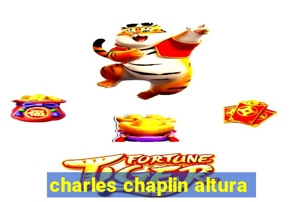 charles chaplin altura